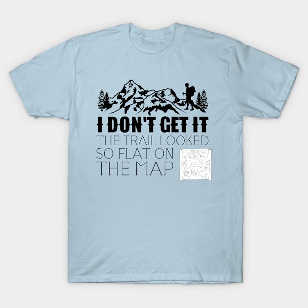 I dont get it the trail looked so flat T-Shirt by Jabinga